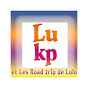 Lukp et Les Road Trip de Lolo