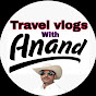 Travel vlogs with Anand