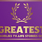 greatest families tv life stories & Gist