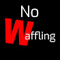 No Waffling