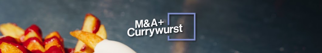 M&A und Currywurst