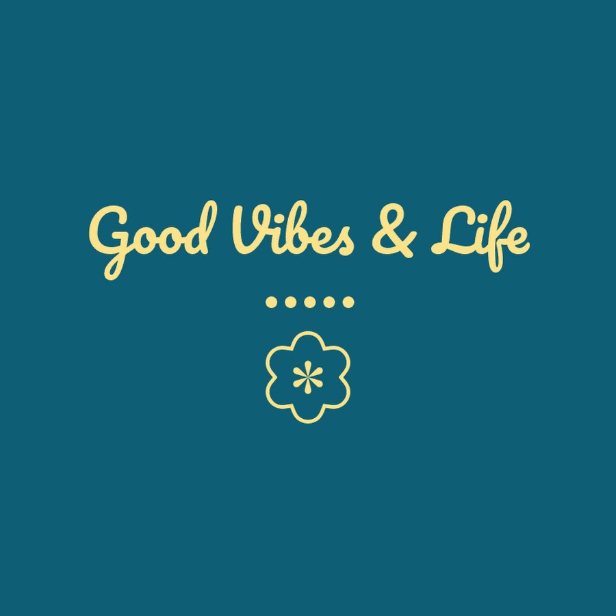 Good Life & Vibes