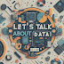 Let's Talk About Data!