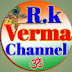 R.k Verma Rajvanshi channel 