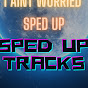 sped up tracks