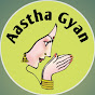 Aastha Gyan