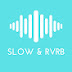 Slow & REVERB