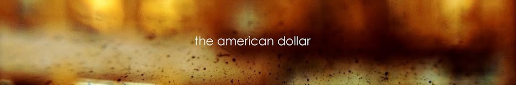 The American Dollar