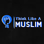 Think Like A Muslim