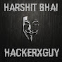Harshit Bhai - The HackerxGuy