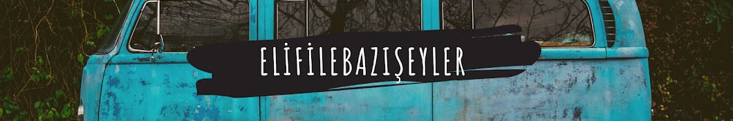 elifilebazışeyler official