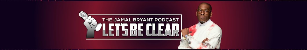 The Jamal Bryant Podcast "Let's Be Clear"