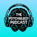 The Psychology Podcast