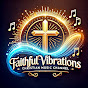 Faithful Vibrations