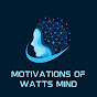 Motivations of Watts Mind