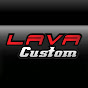Lava Custom