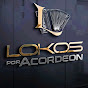 Lokos por Acordeon 