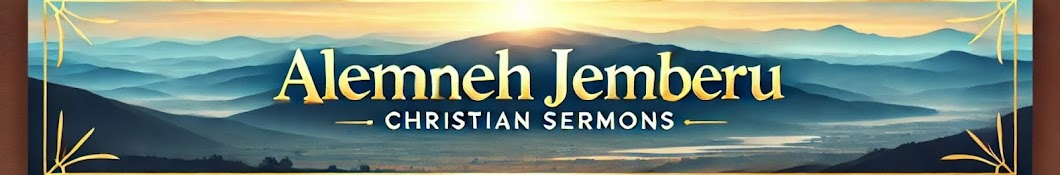 Alemneh Jemberu - አለምነህ ጀምበሩ - Sermon Archive