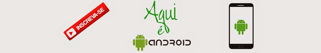 Aqui é Android e coisas a mais