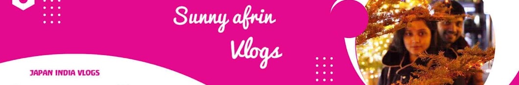 Sunny Afrin Japani Vlogs