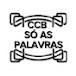 CCB SÓ AS PALAVRAS