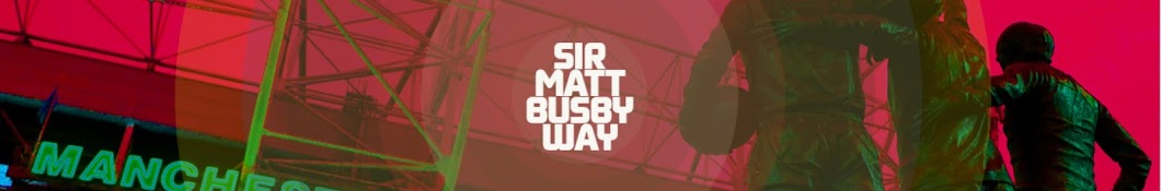 Sir Matt Busby Way