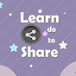 Learn do to Share