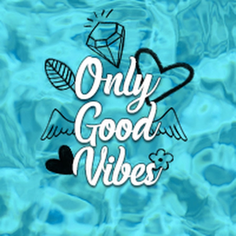 Only good vibes youtube
