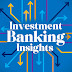 Investment Banking Insights