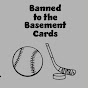 Banned to the Basement Cards