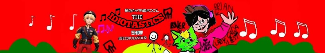 🎵The Idiotastics Show🎶