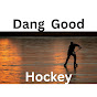  Dang Good Hockey