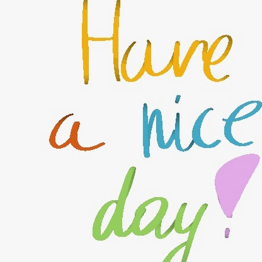 Have a nice Day gif. Its my Day.