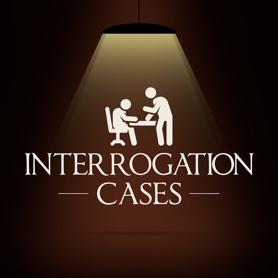 Interrogation Cases