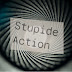 Stupide Action