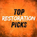 Top Restoration Picks