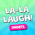 La La Laugh! Shorts