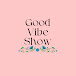 Good Vibe Show