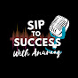 Sip to Success,with Anuraag