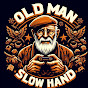 Old Man Slow Hand