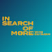 In Search Of More