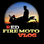 Red Fire MoTo VloG