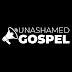 Unashamed Gospel