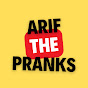 Arif the pranks