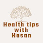 Health Tips With Hasan