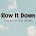 Slow It Down