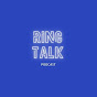 Ring Talk Podcast