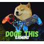 DOGE THIS GAMING