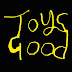 Toys Good!