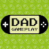 Dad Gameplay